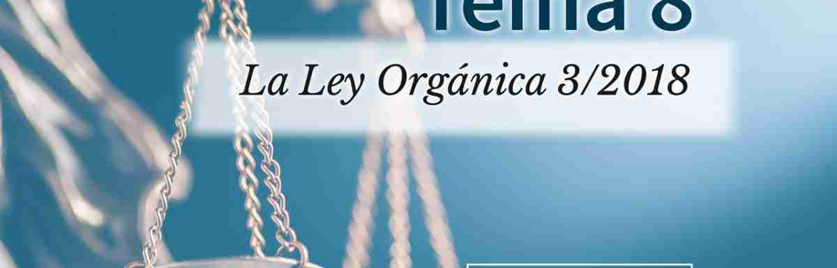 Tema 8. La Ley Orgánica 3/2018